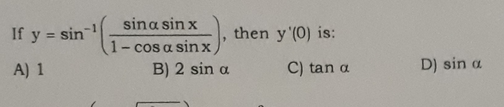 Question image for If y=sin^-1(sina.sinx/1-cosa.sinx) Then y'(0) is